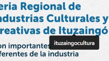 Ituzaingó lanza la FRICC, la primera Feria Regional de Industrias Culturales y Creativas del Oeste
